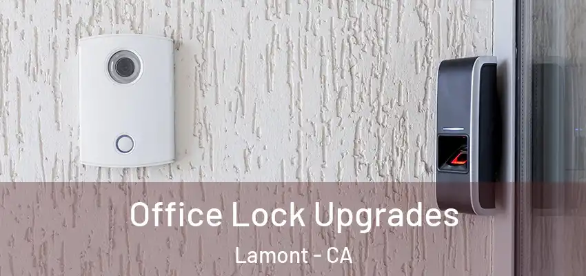  Office Lock Upgrades Lamont - CA